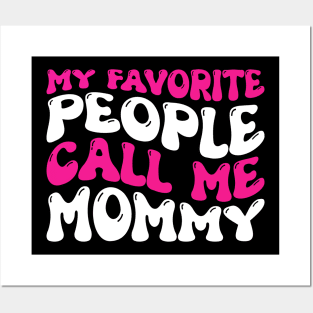 My Favorite People Call Me Mommy Posters and Art